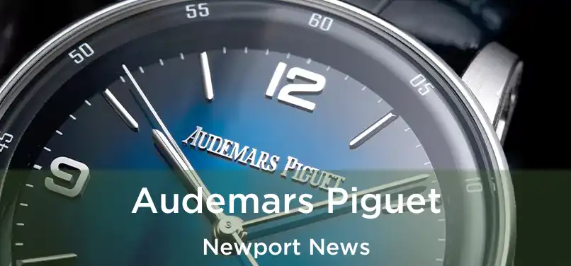 Audemars Piguet Newport News