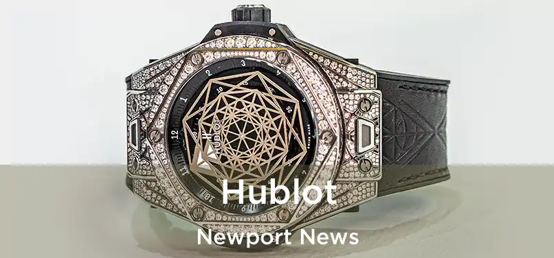 Hublot Newport News