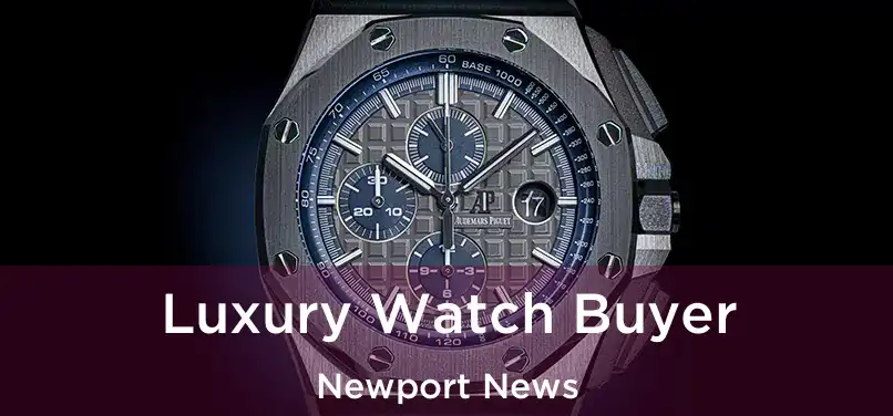 Luxury Watch Buyer Newport News