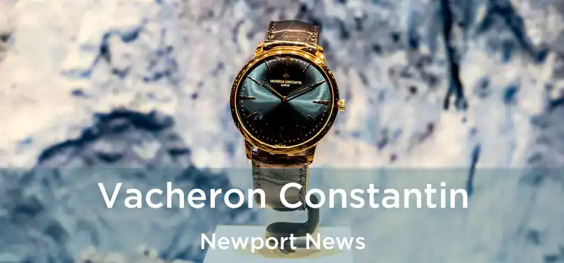 Vacheron Constantin Newport News